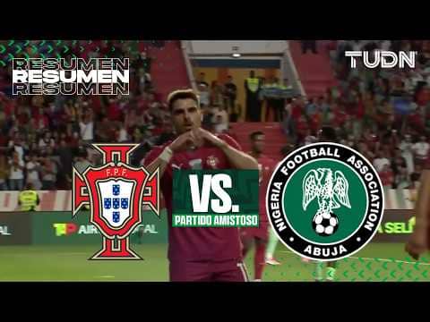 HIGHLIGHTS - Portugal vs Nigeria | Amistoso Internacional - Rumbo al Mundial 2026 | TUDN
