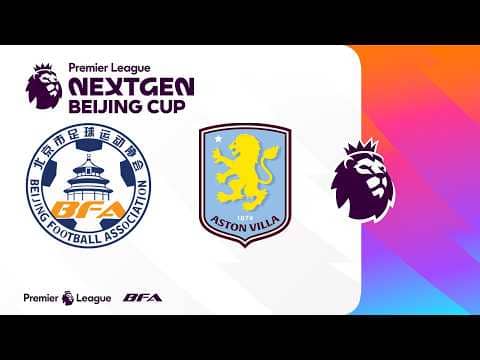 Beijing Men’s Football Selection Team v Aston Villa | Premier League NEXTGEN Beijing Cup 2026