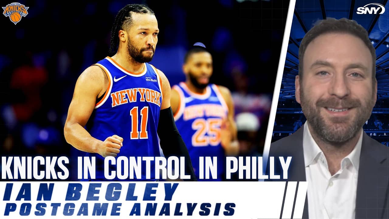 Ian Begley breaks down Knicks’ Game 3 win over Sixers, the energy of Mikal Bridges