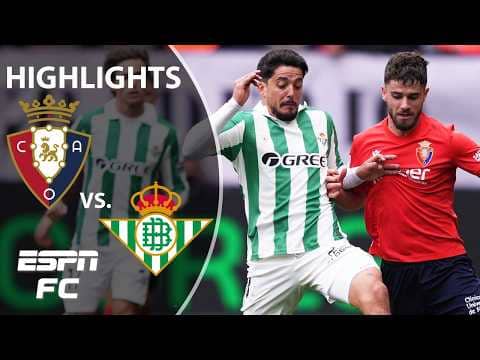 Osasuna vs. Real Betis | LALIGA Highlights | ESPN FC