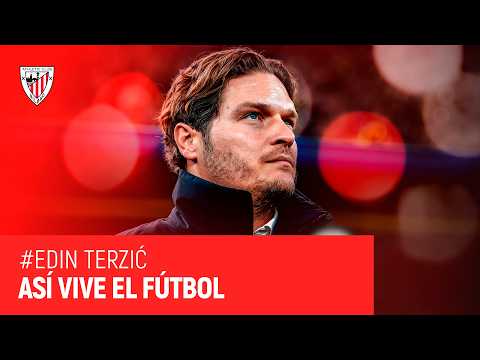 Así vive el fútbol EDIN TERZIĆ | Nuevo entrenador del Athletic Club