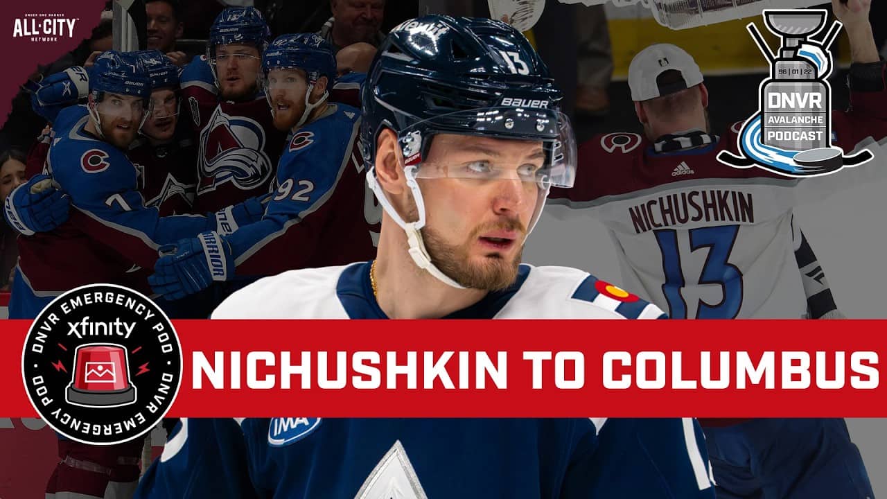 Avalanche trade Val Nichushkin to Columbus Blue Jackets for picks | DNVR Avalanche Emergency Podcast