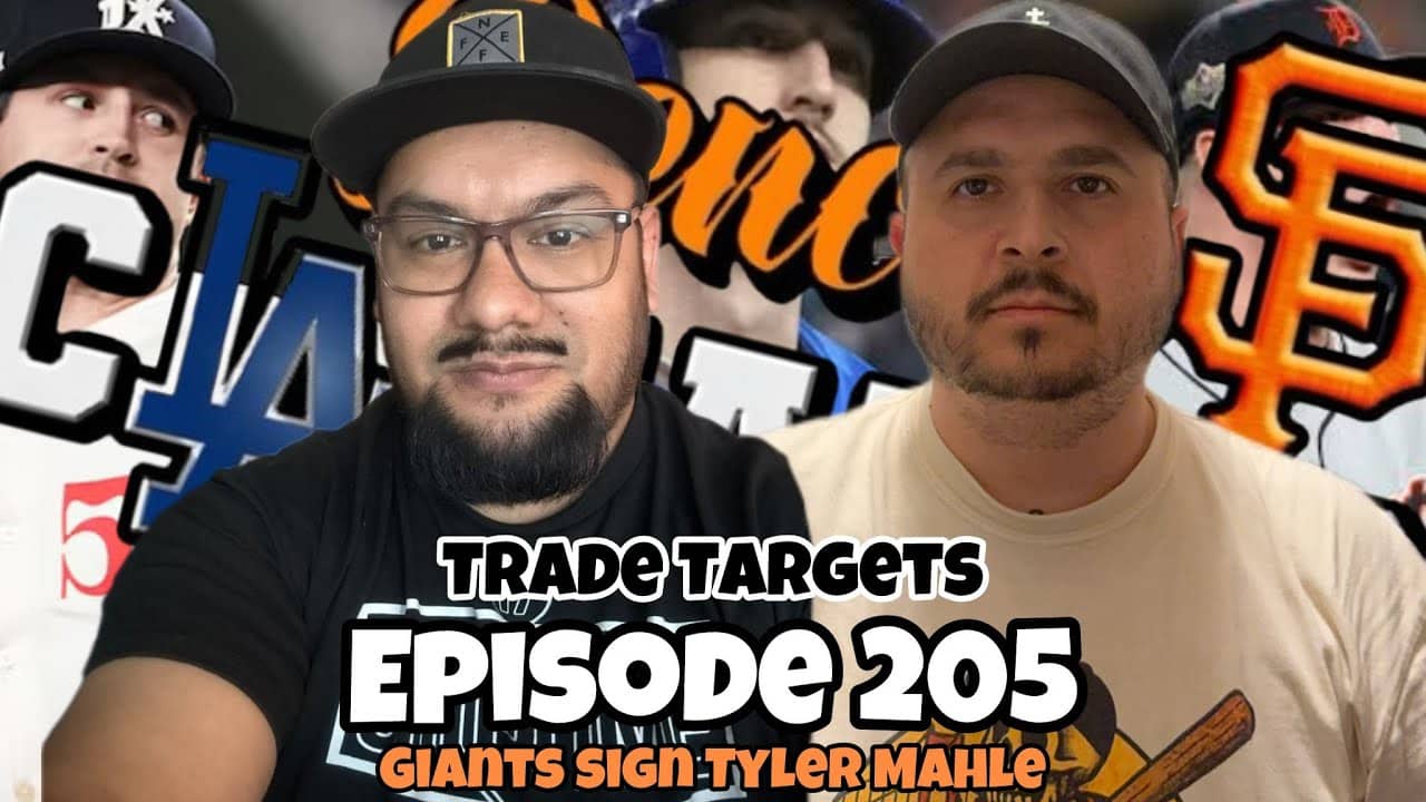 Ep 205 | Giants Sign Tyler Mahle and Trade Targets!