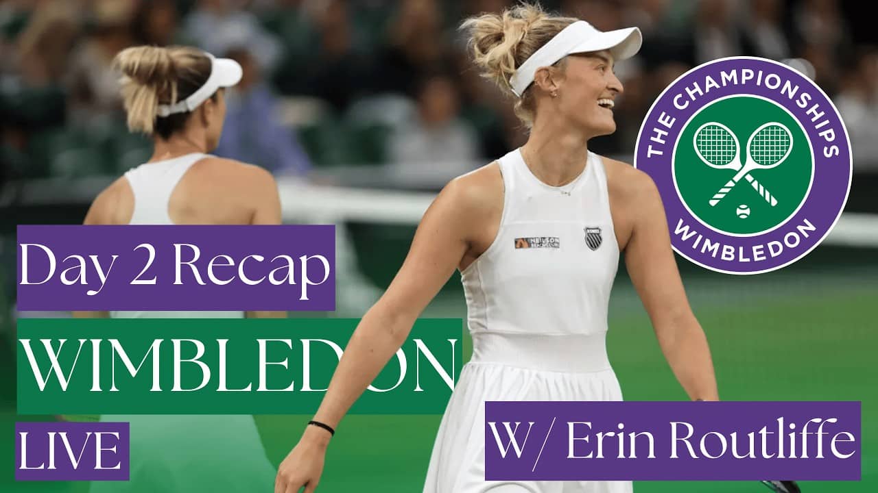 Day 2 Wimbledon Recap w/x2 Grand Slam Champion & Wimbledon Finalist, Erin Routliffe
