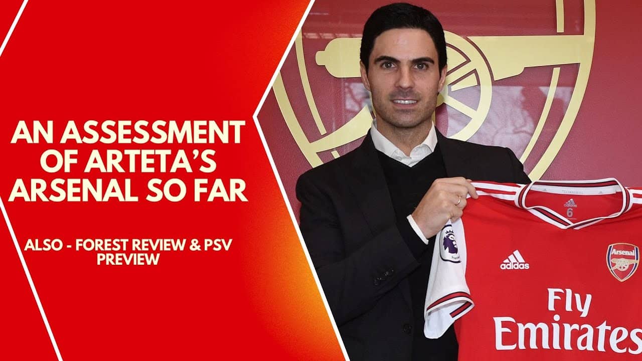 The Arteta Debate: Success, Challenges & What’s Next for Arsenal | Forest & PSV Review / Preview