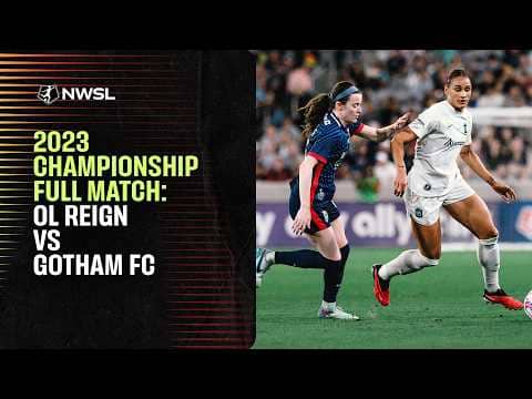 2023 NWSL Championship Match - OL REIGN vs GOTHAM FC