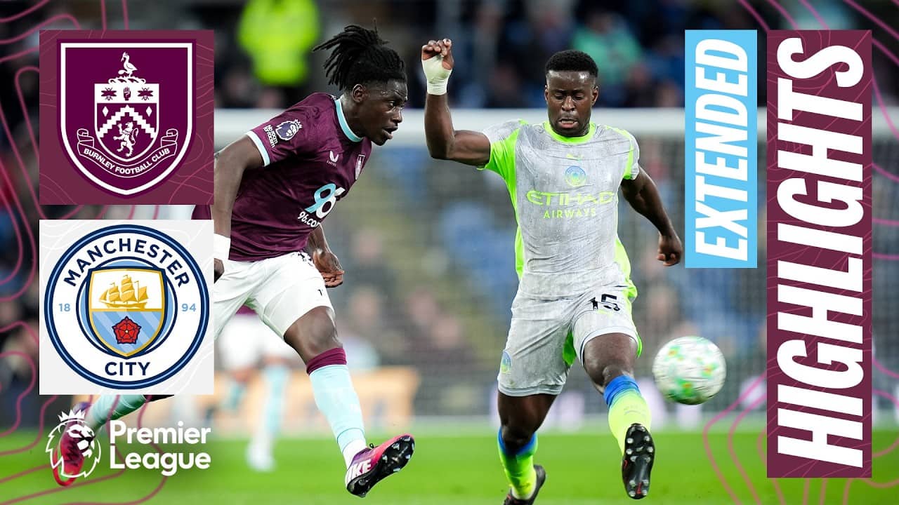 Burnley v Manchester City | Extended Premier League Highlights
