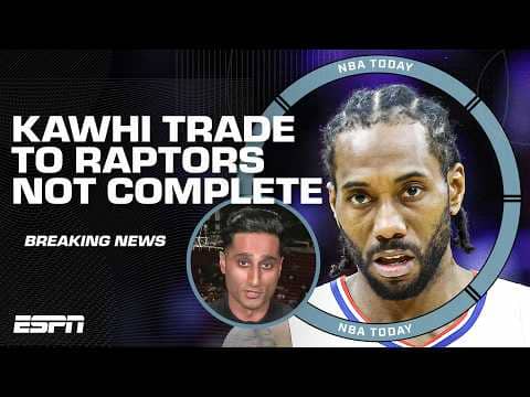 🚨 BREAKING: Kawhi Leonard trade will not be complete until NBA investigation is over | NBA Today