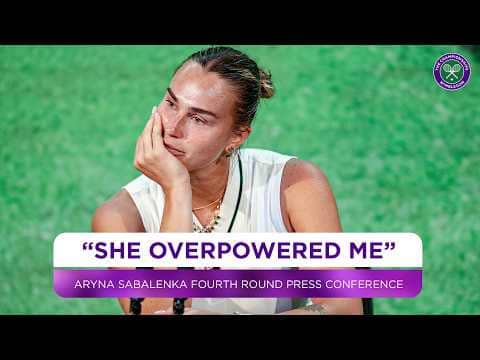 Aryna Sabalenka on her loss to Naomi Osaka | Fourth Round Press Conference | Wimbledon 2026