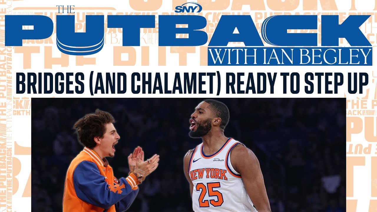 Mikal Bridges and Timothée Chalamet ready to fuel Knicks past 76ers | The Putback with Ian Begley