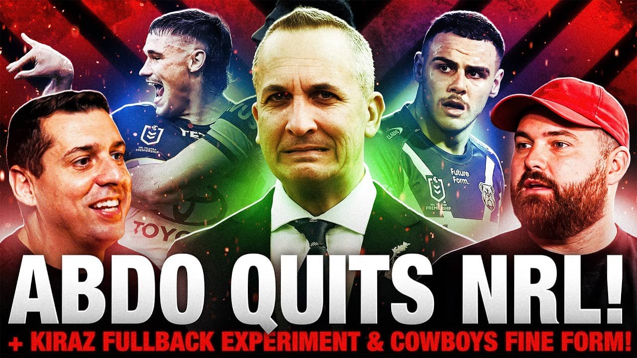 ABDO QUITS NRL! + Origin 1 Preview, Kiraz Fullback Experiment & Cowboys FINE FORM! Round 12 Review