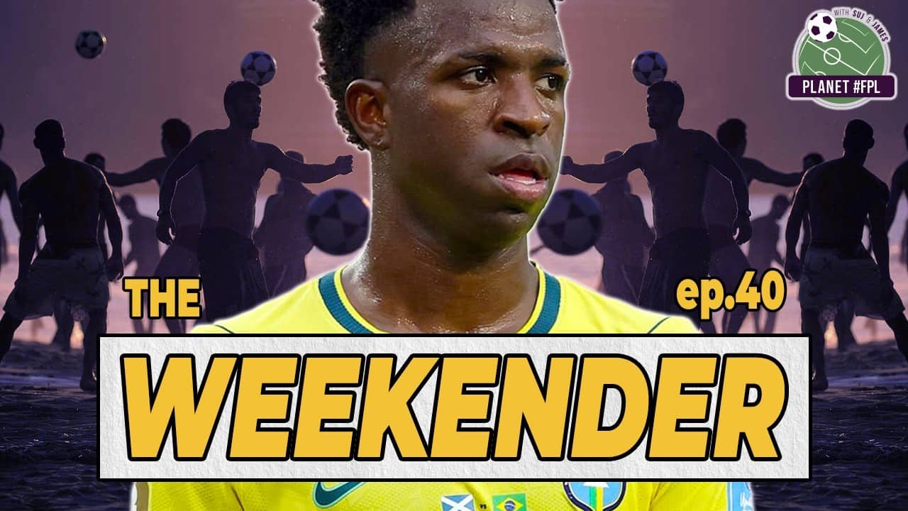 The Weekender ep. 40 | Planet FPL 2026