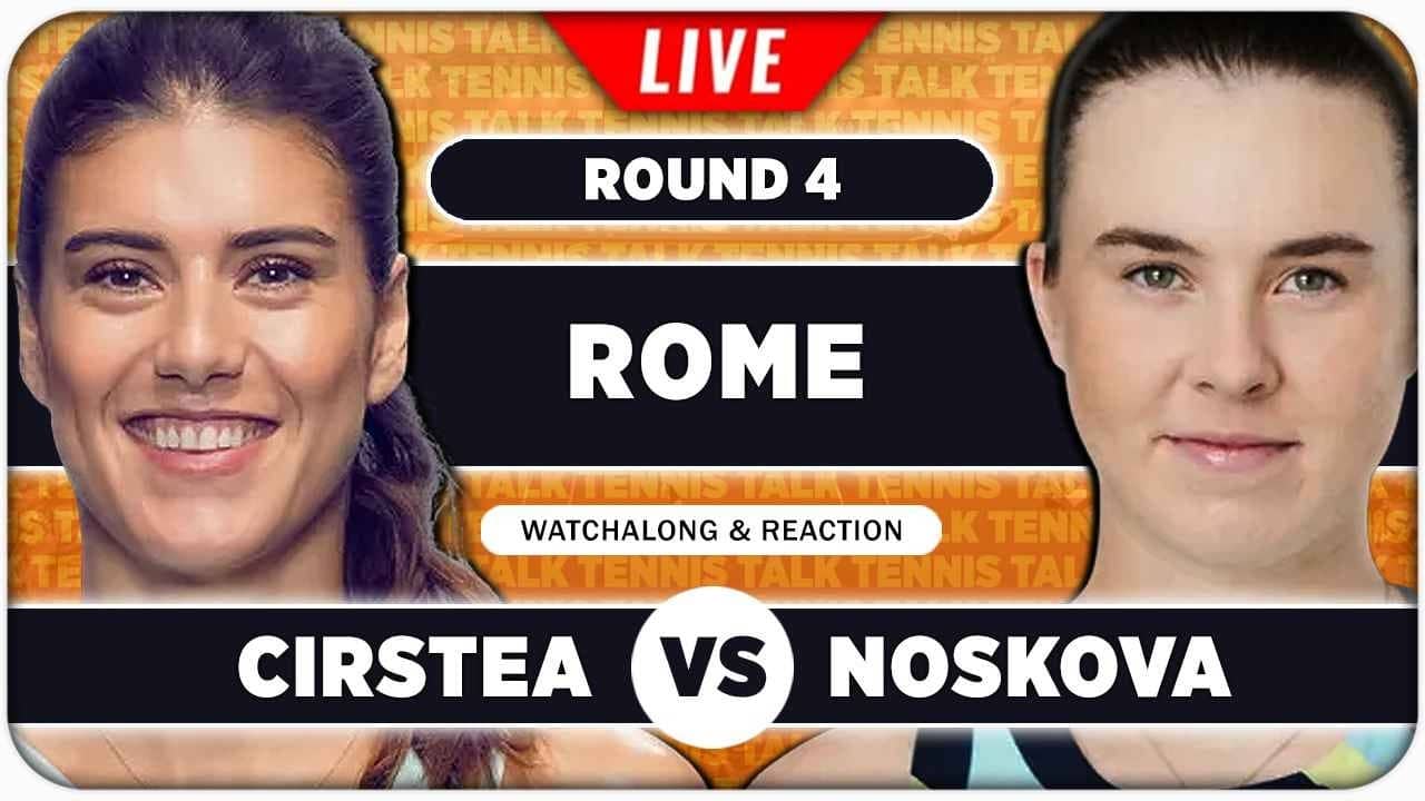 CIRSTEA vs NOSKOVA • WTA Rome 2026 • LIVE Tennis Watchalong