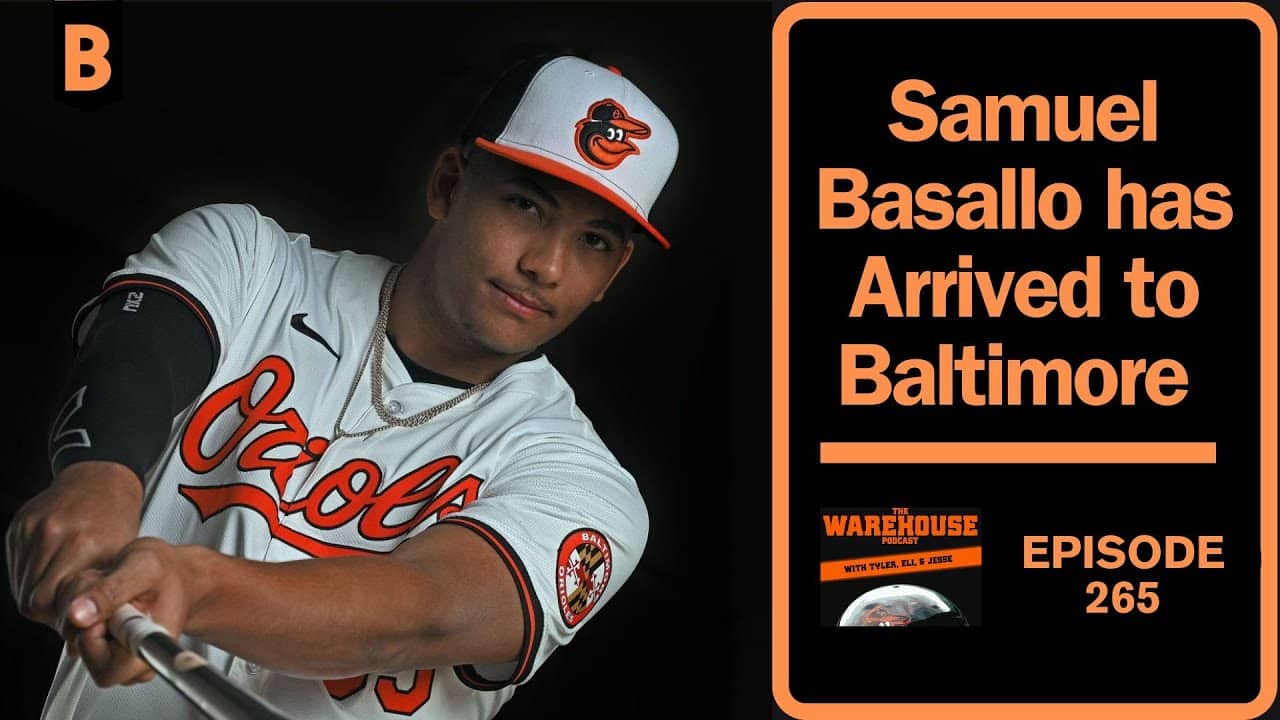 Samuel Basallo has Arrived to Baltimore | BALTIMORE ORIOLES | The Warehouse Podcast | Ep. 265