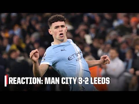 FULL REACTION: Phil Foden stars in late Manchester City win vs. Leeds ⭐️ | ESPN FC