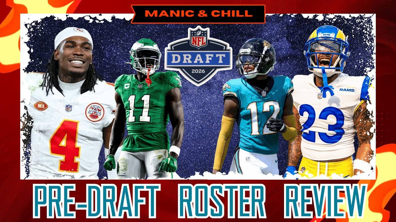 Manic and Chill: Pre-Draft Roster Review