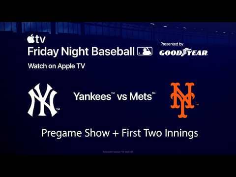 Yankees vs. Mets: Friday Night Baseball on Apple TV (Pregame Show + First 2 Innings)