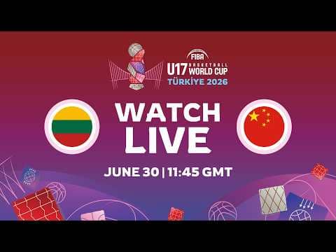 LIVE - Lithuania v China | FIBA U17 Basketball World Cup 2026 | Group Phase