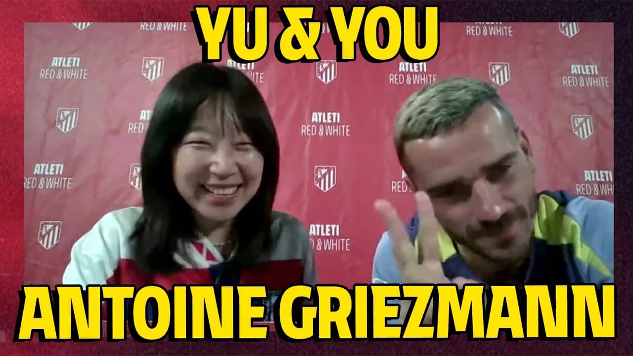 Yu & You: Antoine Griezmann