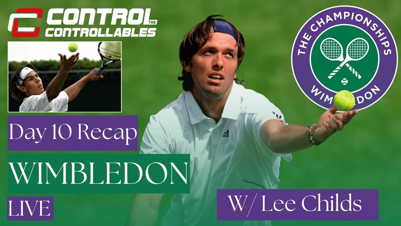 Day 10 Wimbledon Recap w/ Lee Childs