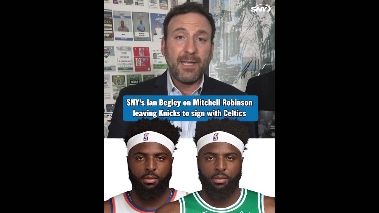 Ian Begley on Mitchell Robinson leaving the Knicks for the Celtics