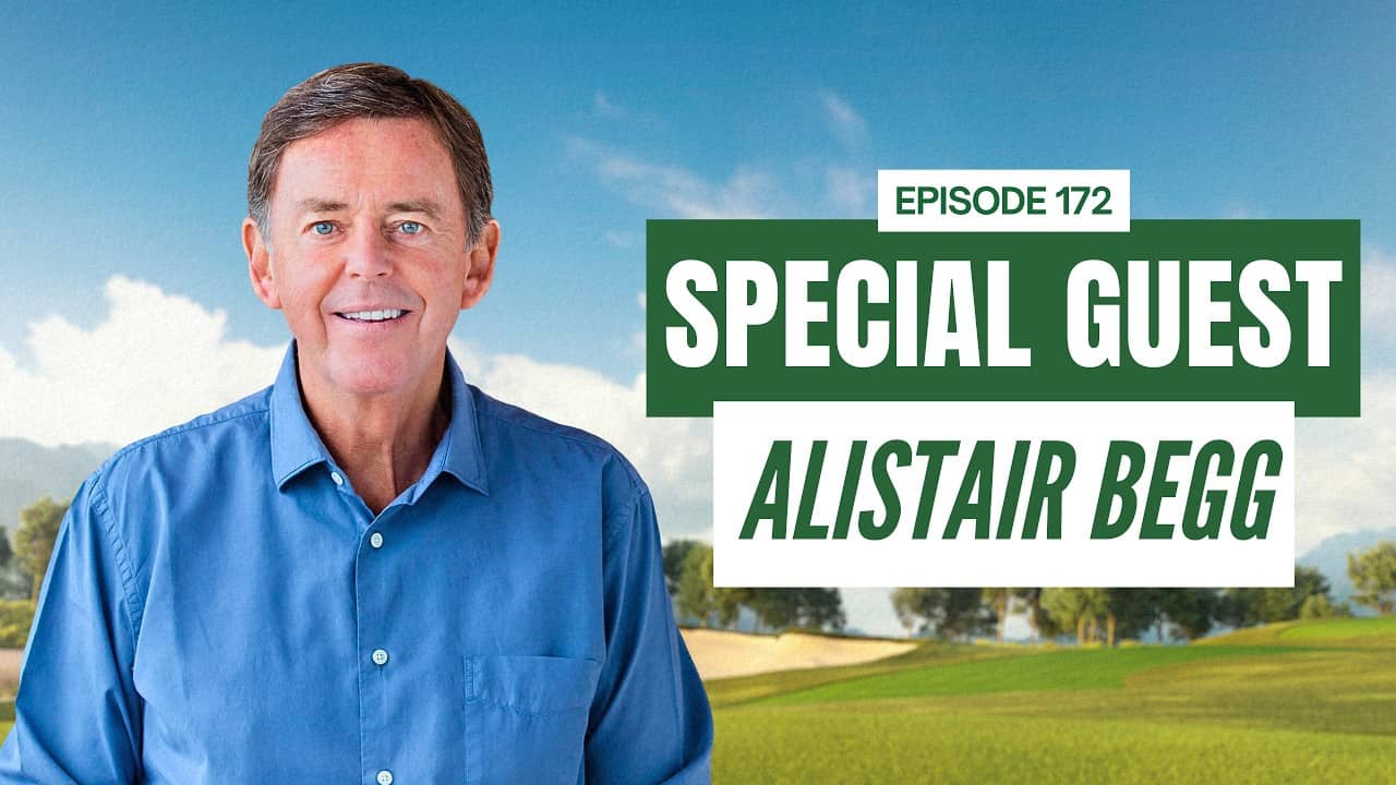 Special Guest: Alistair Begg | Episode 172