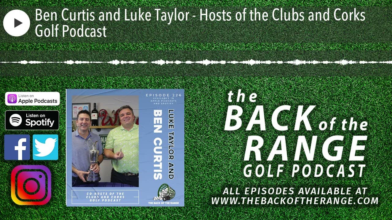 Ben Curtis and Luke Taylor - Hosts of the Clubs and Corks Golf Podcast