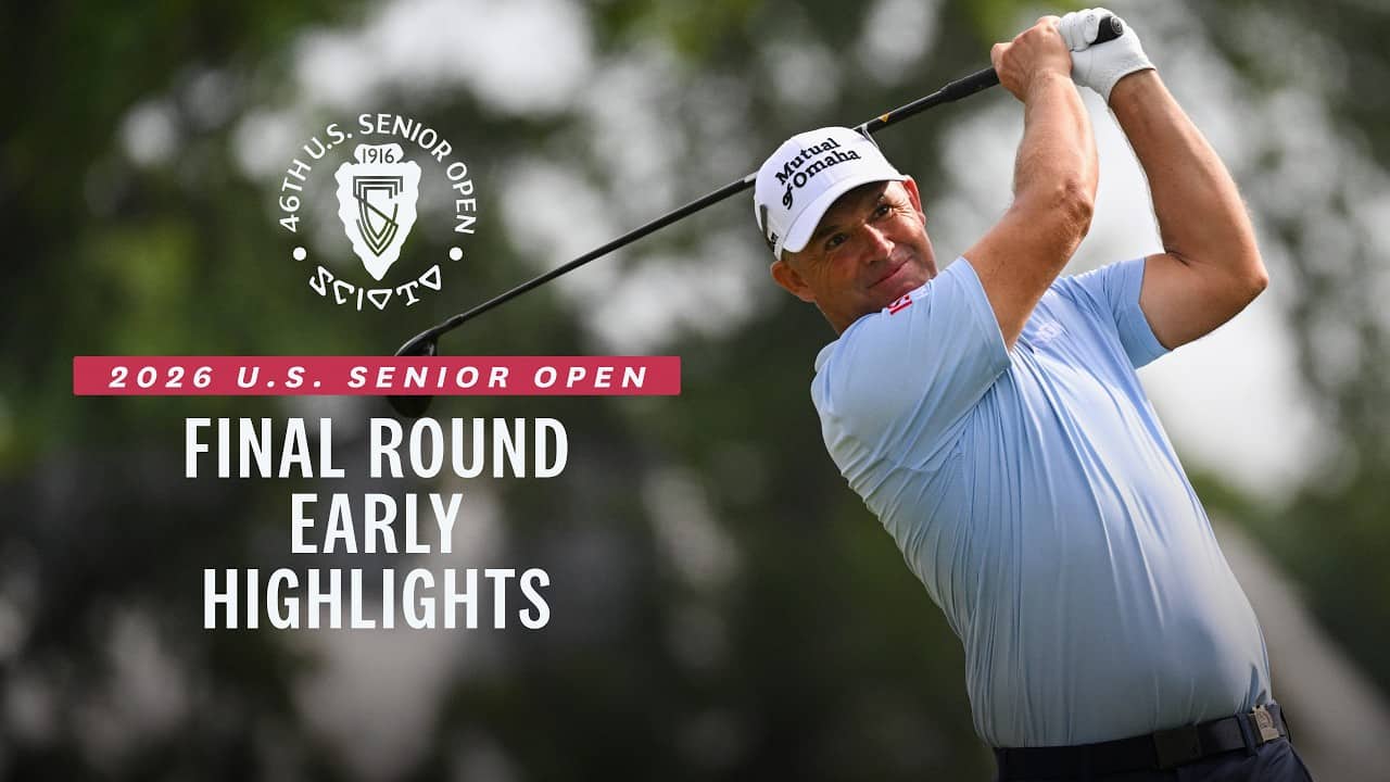 2026 U.S. Senior Open Highlights: Final Round, Early