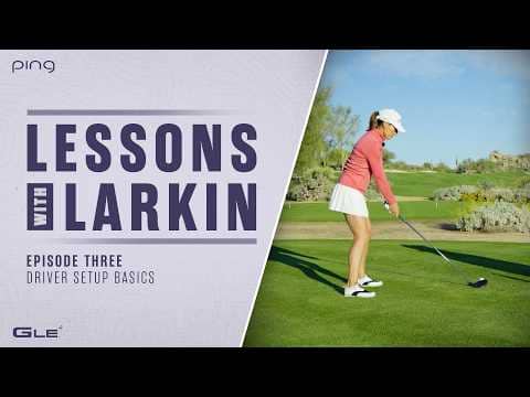 Lessons with Larkin - Episode Three: Driver Setup Basics