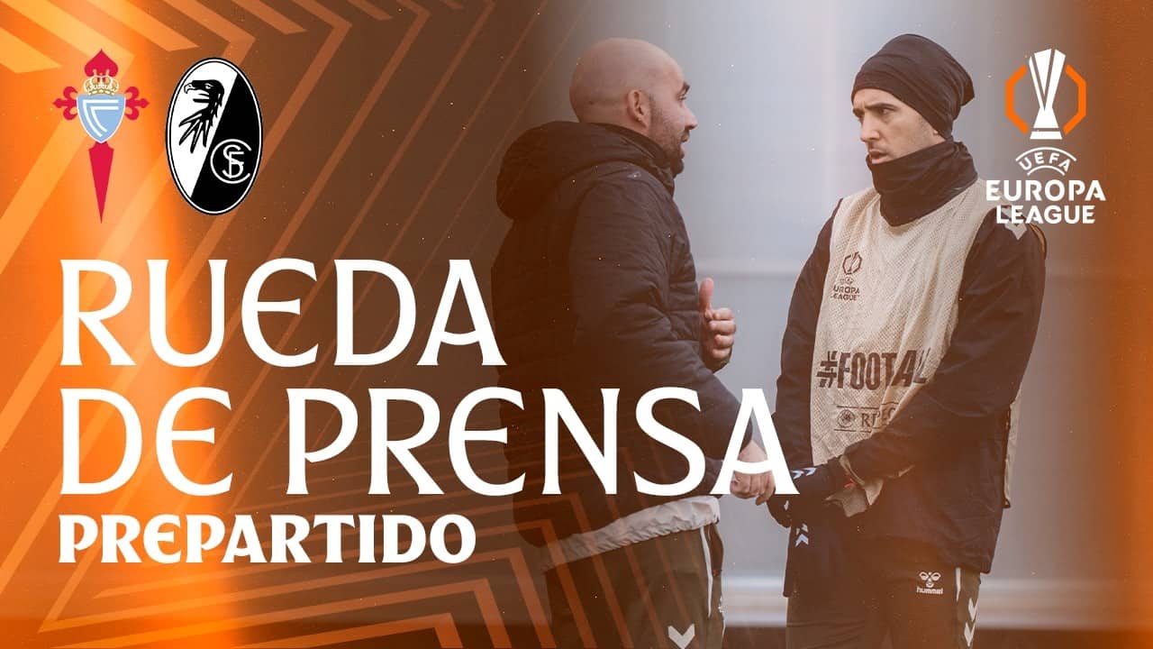 Rueda de prensa de Claudio Giráldez y Matías Vecino previa al Celta vs SC Freiburg