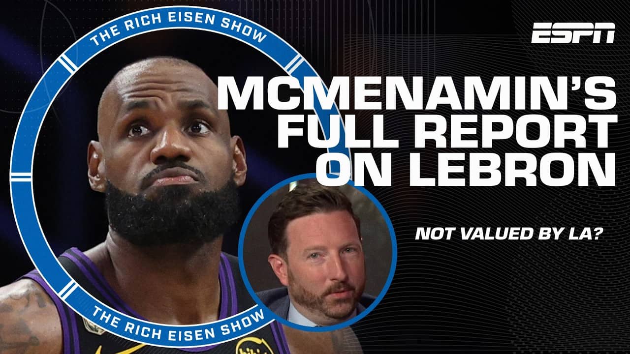 LeBron feels unappreciated by Lakers? McMenamin breaks down his full report | The Rich Eisen Show