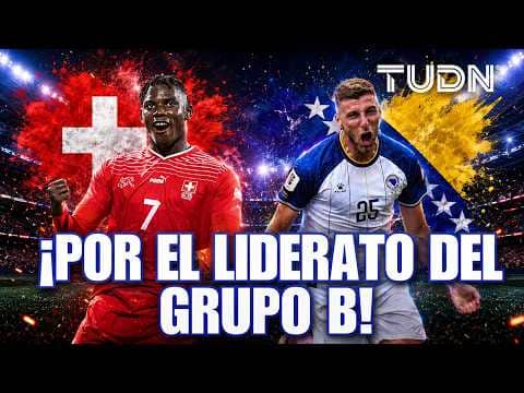 ¡Suiza y Bosnia se Enfrentan en un Choque de Poder Ofensivo! | TUDN