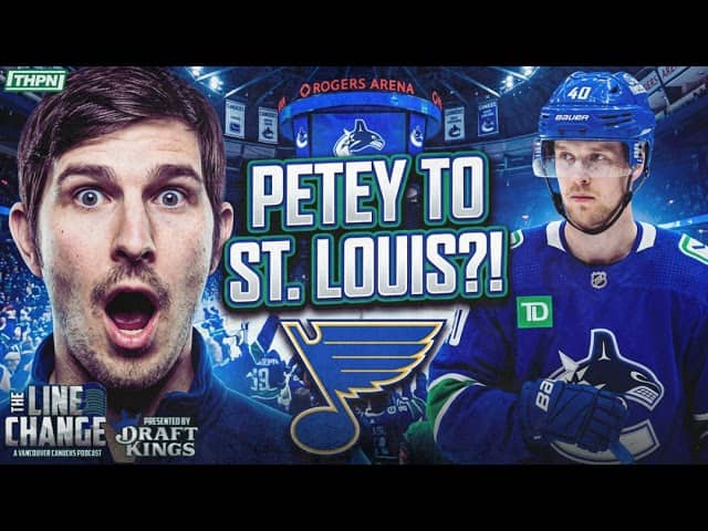 The Line Change Podcast: Episode 553 - MASSIVE Trade Update: Blues in on Petey?! Canucks are now ...