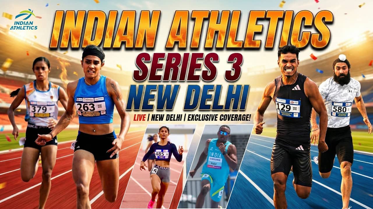 INDIAN ATHLETICS SERIES – 3 | TRACK EVENTS | NEW DELHI