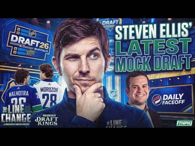 The Line Change Podcast: Episode 532 - Steven Ellis MOCK DRAFT: Canucks pick Malhotra & Morozov i...