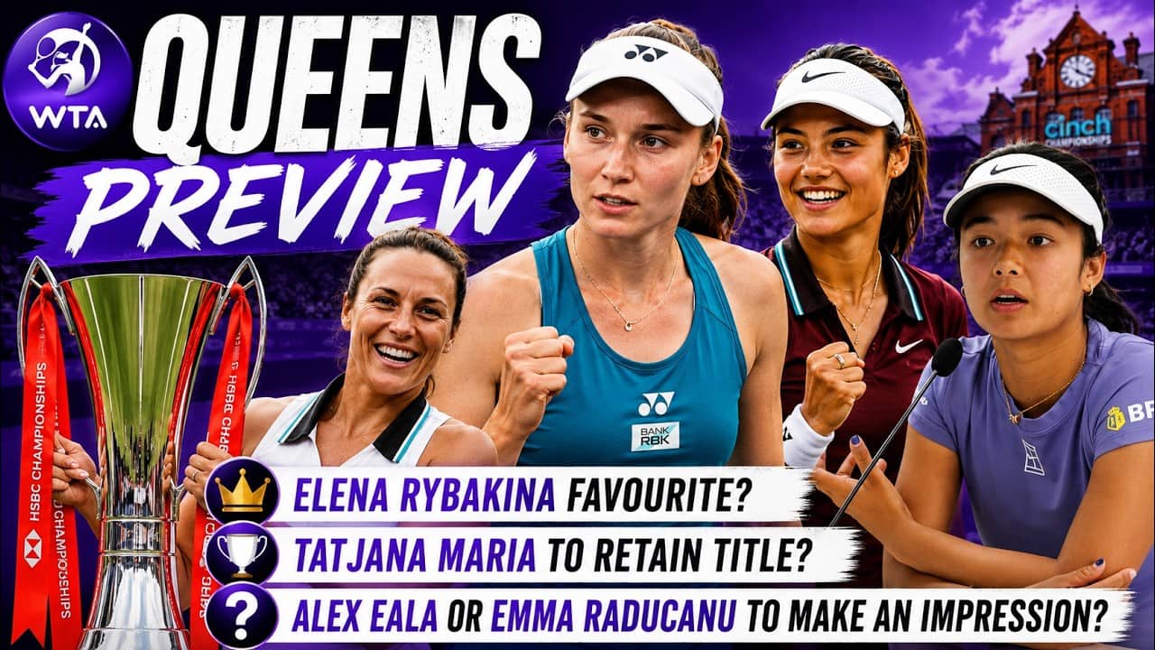 WTA Queens Preview: Rybakina favourite? Tatjana Maria retain title? Eala or Raducanu to make a run?