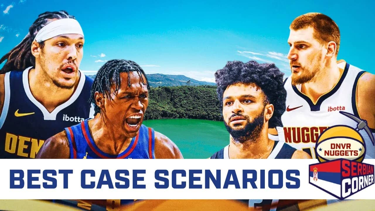 Best-Case Scenarios for the Nuggets 2026/27 Season | Serbian Corner
