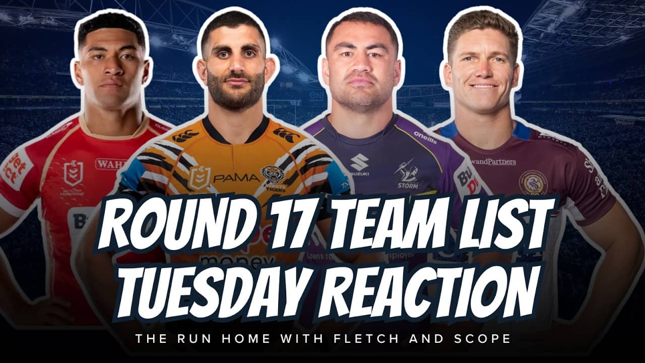 #NRL | Round 17 Team List Tuesday LIVE Reaction with Fletch and Scope!