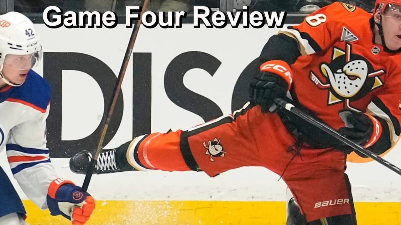 Game Four Review: Oilers vs Ducks