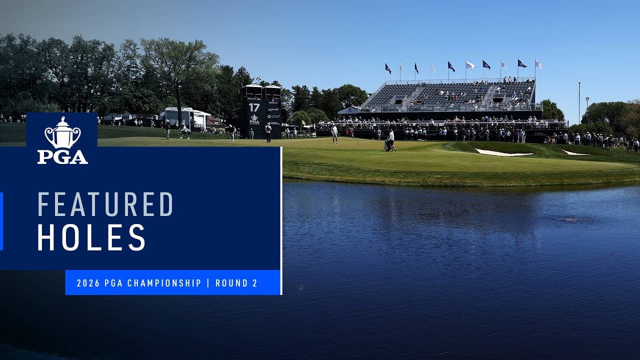 Featured Holes 15, 16 & 17 | Round 2 AM | 2026 PGA Championship
