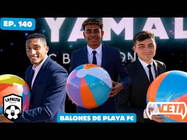 La PaLtía Podcast Ep. 140: Balones de Playa FC