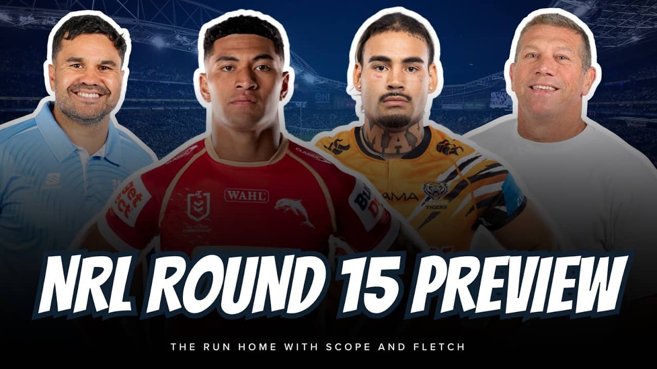 #NRL | NRL ROUND 15 PREVIEW with Fletch and Scope