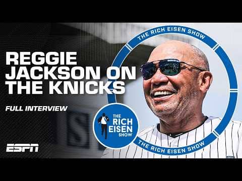 Yankees legend Reggie Jackson on what the Knicks’ NBA title means to New York | The Rich Eisen Show