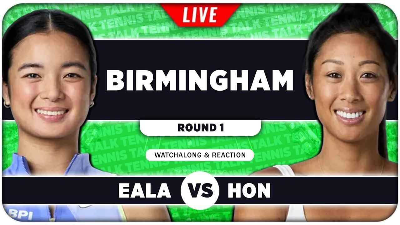 EALA vs HON • WTA Birmingham 2026 • LIVE Tennis Watchalong