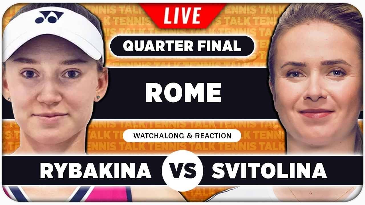 RYBAKINA vs SVITOLINA • WTA Rome 2026 QF • LIVE Tennis Watchalong