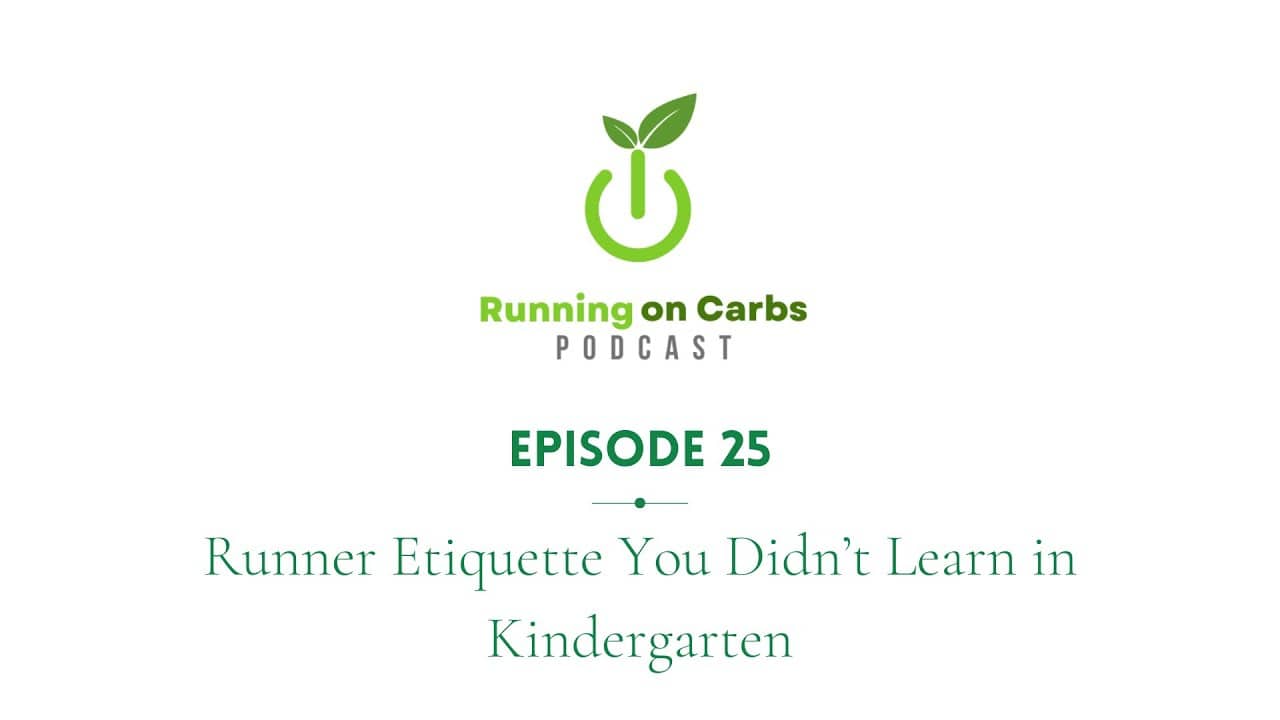 Running Etiquette You Didn't Learn in Kindergarten - Running on Carbs Podcast, S1 E25