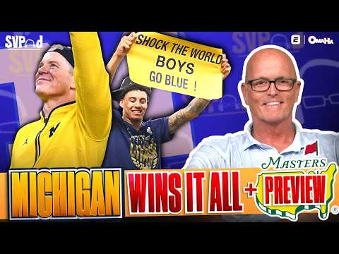 Michigan WINS the National Championship + SVP's Masters Preview ⛳️ | SVPod