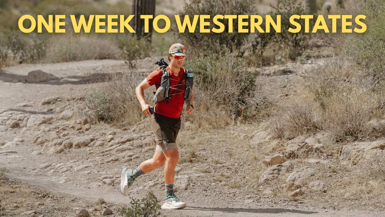 What I Do 1 Week Out From Running a 100 Mile Race | Western States 100 Prep Ep. 25