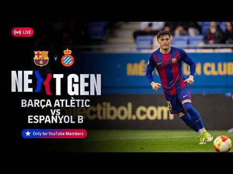 🔴 FC BARCELONA NEXT GEN: Barça Atlètic vs Espanyol B