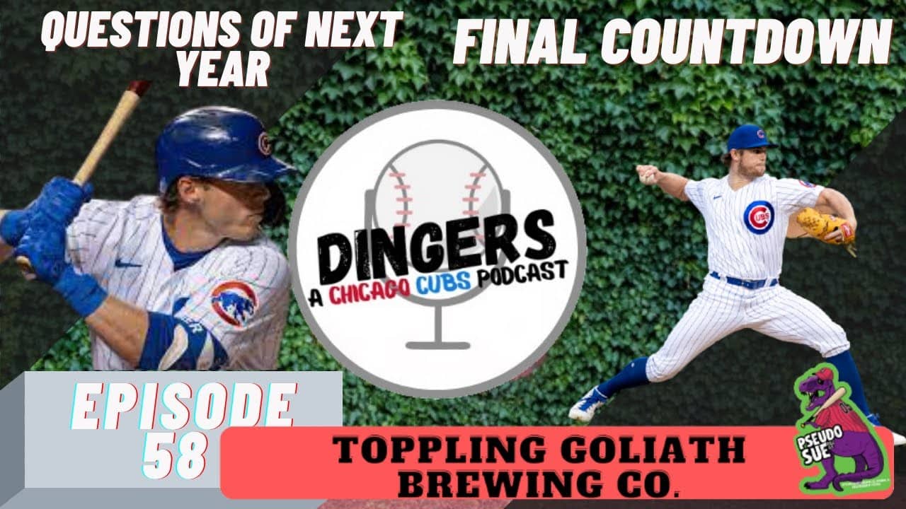 Dingers: A Chicago Cubs Podcast - Episode 58: Final Countdown